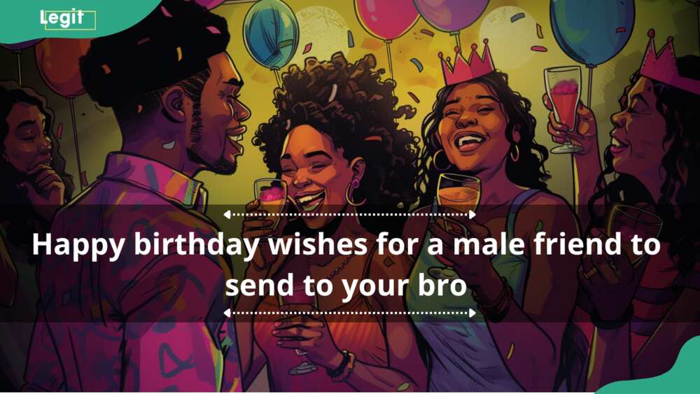 happy birthday wishes for a male friend to send to your bro