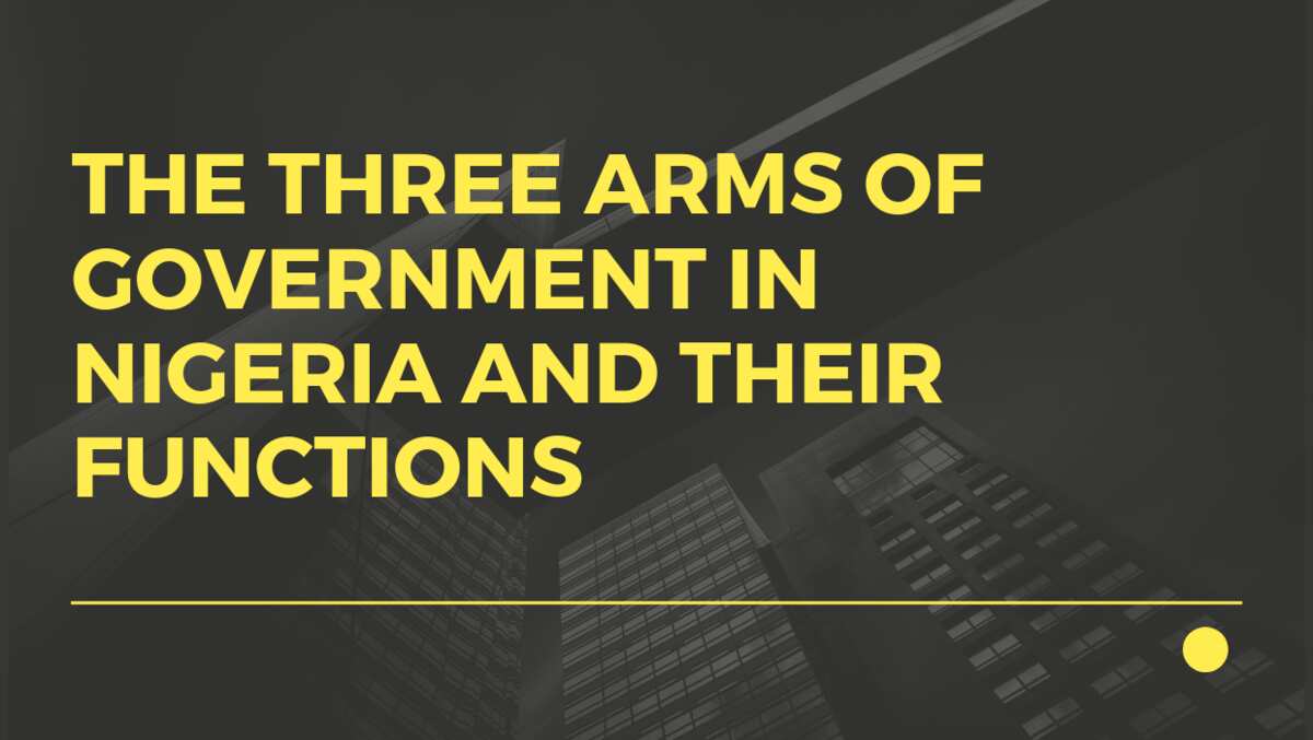 The 3 Arms Of Government In Nigeria And Their Functions Updated