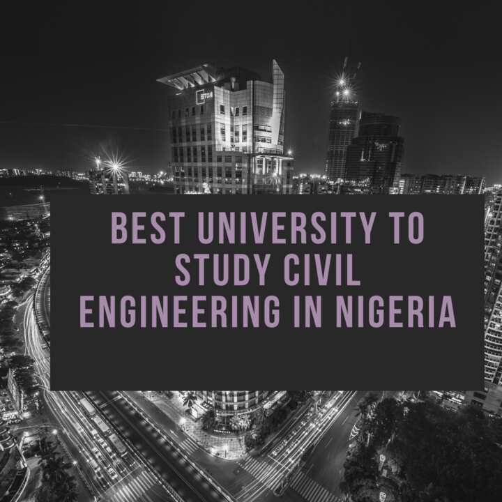 Best university for Civil Engineering in Nigeria in 2024/2025 Legit.ng