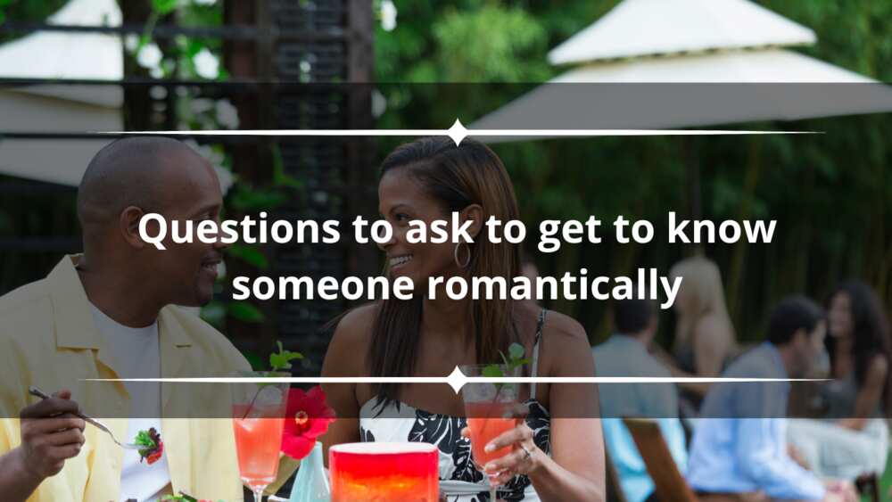 Questions to ask to get to know someone romantically