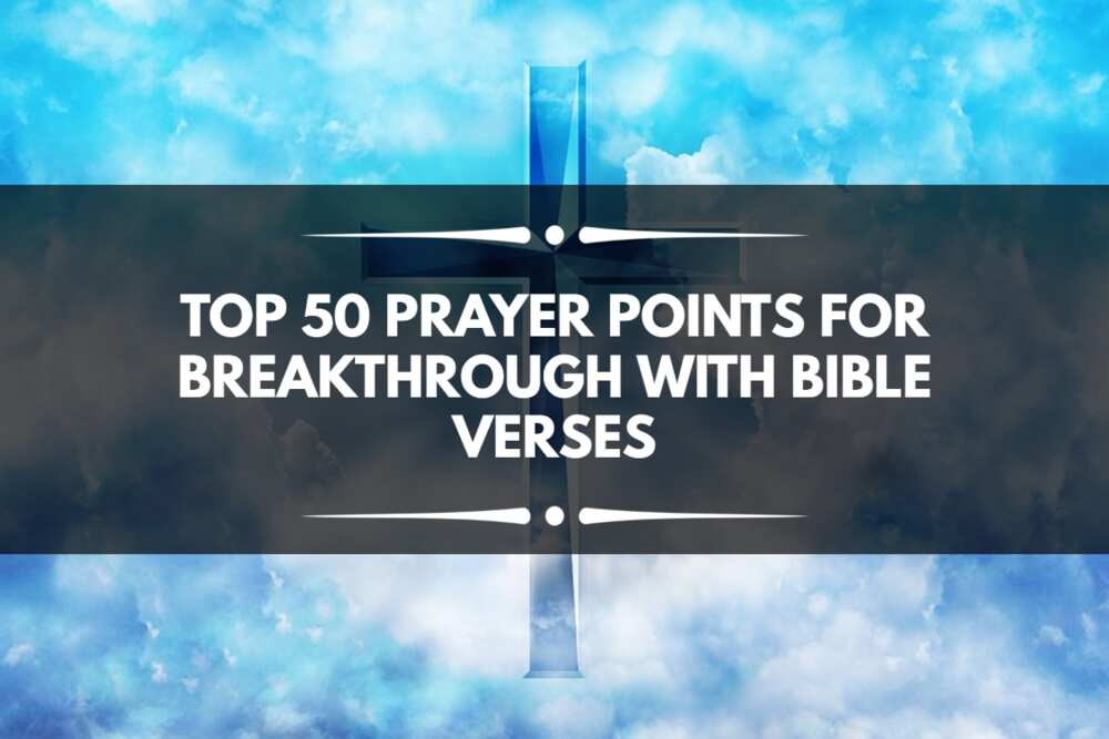 Top 55 prayer points for breakthrough with Bible verses - Legit.ng