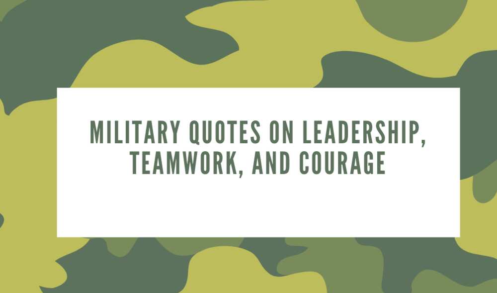 50 Best Military Quotes On Leadership Teamwork And Courage Legit Ng