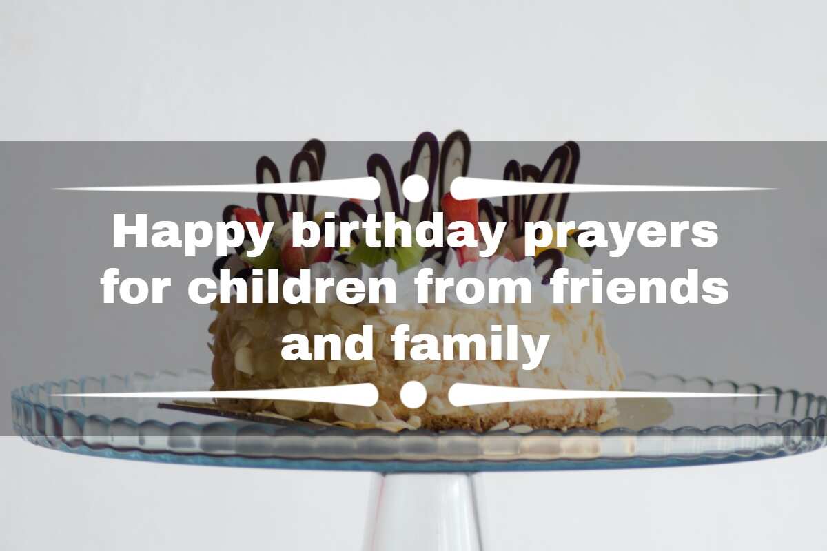 Top 70 happy birthday prayers for children from friends and family - Legit.ng