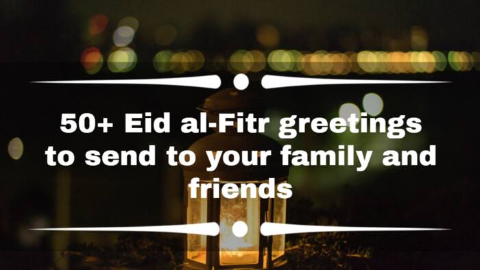 50+ Eid al-Fitr greetings to send to your family and friends