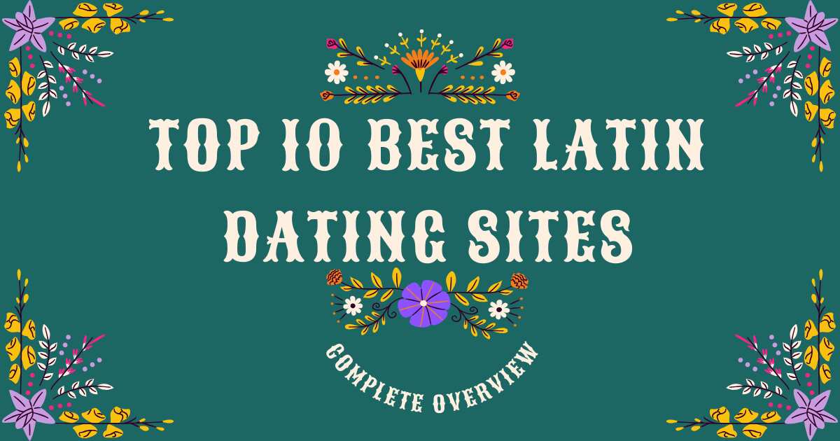 Top 10 Best Latin Dating Sites: Your Simple Guide To Choose The Right ...