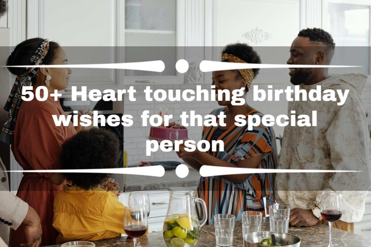 50+ Heart Touching Birthday Wishes For That Special Person - Legit.ng