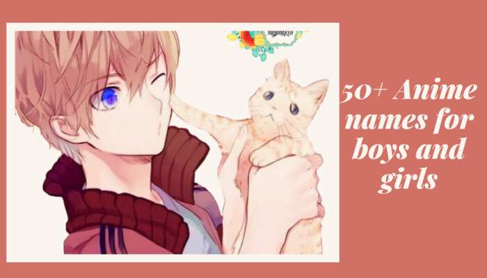 50 Cool Anime Names For Boys And Girls And Their Meanings