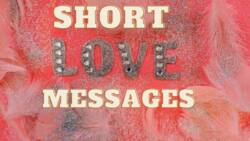 100+ very short love messages to melt her heart in 2023