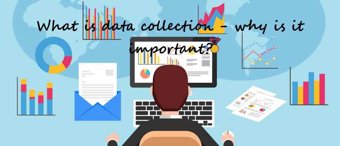 What is data collection?