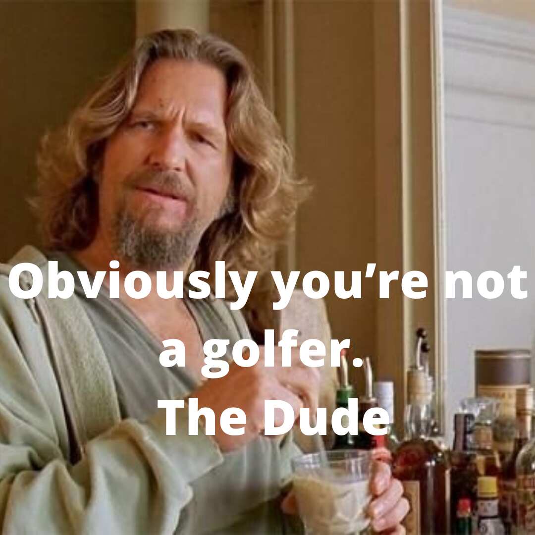 20 Great The Big Lebowski Quotes (but That’s Just Like Our Opinion)