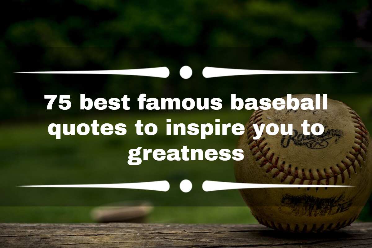 75 best famous baseball quotes to inspire you to greatness 